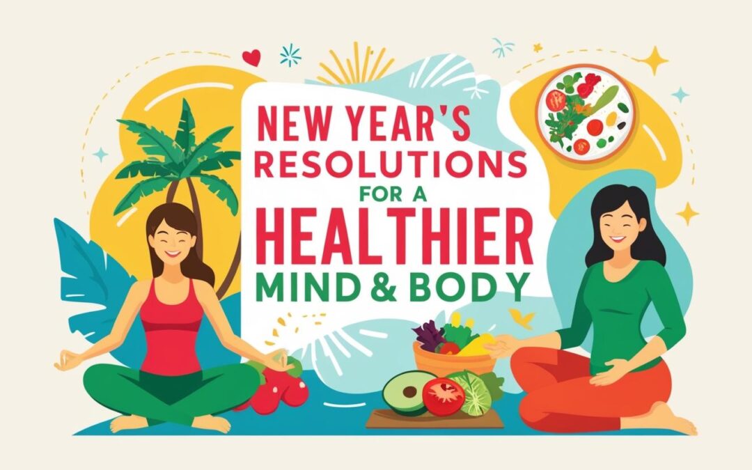 New Year Resolutions For A Healthier Mind And Body