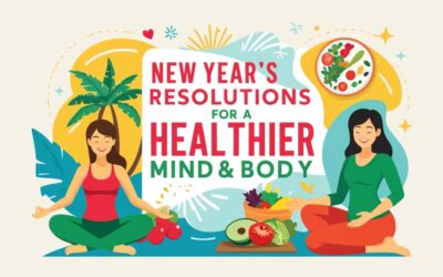 The Ultimate Guide To New Year Resolutions For A Healthier Mind And Body